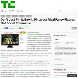 Don’t Just Pin It, Buy It: Pinterest Rival Fancy Figures Out Social Commerce
