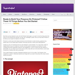 Ready to Build Your Presence On Pinterest? Follow These 10 Things Before You Get Started