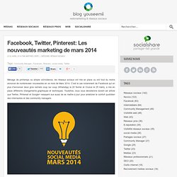 Facebook, Twitter, Pinterest: Les nouveautés marketing de mars 2014