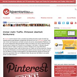 Immer mehr Traffic: Pinterest überholt Komkurrenz