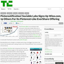 Pinterestification! Sociable Labs Signs Up Wine.com, 19 Others For Its Pinterest-Like EverShare Offering