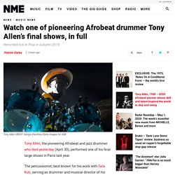 Watch one of pioneering afrobeat drummer Tony Allen's final shows, in full