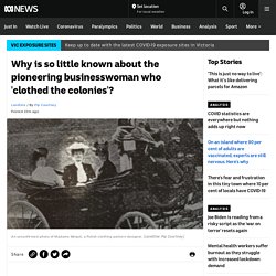Why is so little known about the pioneering businesswoman who 'clothed the colonies'?