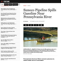 Sunoco Pipeline Spills Gasoline Near Pennsylvania River