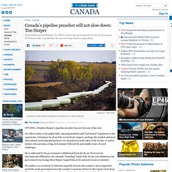 Canada’s pipeline preacher will not slow down: Tim Harper