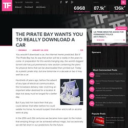 The Pirate Bay Wants You To Really Download A Car