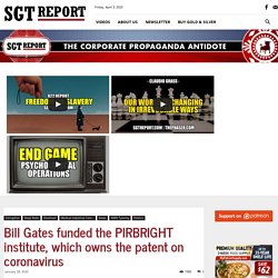 Bill Gates funded the PIRBRIGHT institute, which owns the patent on coronavirus