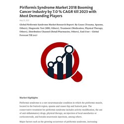 Piriformis Syndrome Market 2018 Booming Cancer Industry by 7.0 % CAGR till 2023 with Most Demanding Players – Telegraph