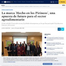La marca 'Hecho en los Pirineos', una apuesta de futuro para el sector agroalimentario - Comarcas - Radio Huesca