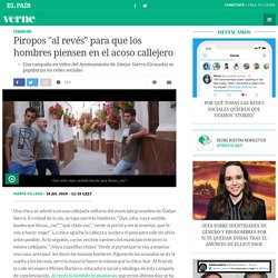 Piropos "al revés" para que los hombres piensen en el acoso callejero El País 16-07-2019