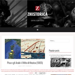 Pisa e gli Arabi: il Mito di Kinzica (1005) - ZHISTORICA