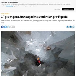 30 pistas para 30 escapadas asombrosas por España