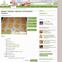 Mandel - Pistazien - Makronen mit kandierten Früchten (Rezept mit Bild)