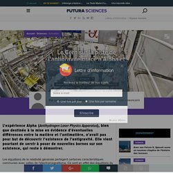 Le Cern sur la piste de l'antigravité grâce à Alpha et Aegis