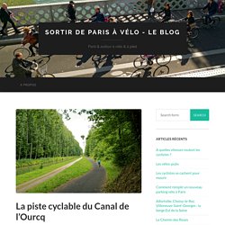 La piste cyclable du Canal de l’Ourcq – Sortir de Paris à Vélo – Le Blog