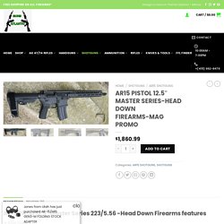 AR15 PISTOL 12.5" MASTER SERIES-HEAD DOWN FIREARMS-MAG PROMO