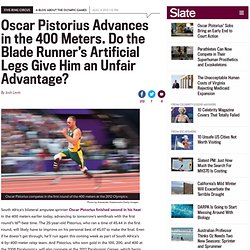 Oscar Pistorius Olympics 2012: Do the Blade Runner’s artificial legs give him an unfair advantage?