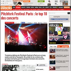 Pitchfork Festival Paris : le top 10 des concerts