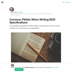 Common Pitfalls When Writing BDD Specifications – Nathan Jenan – Medium