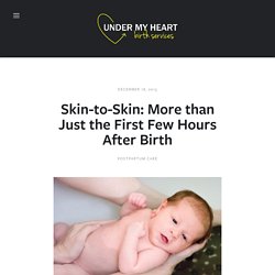 Pittsburgh Doula - Under My Heart Birth Services - Skin-to-Skin: More than Just the First Few Hours After Birth