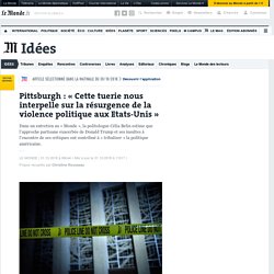 Pittsburgh : « Cette tuerie nous interpelle sur la résurgence de la violence politique aux Etats-Unis »
