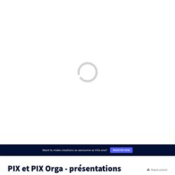 PIX et PIX Orga - présentations