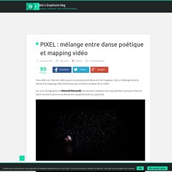 PIXEL : mélange entre danse poétique et mapping vidéo