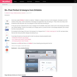 50+ Pixel Perfect UI designs from Dribble