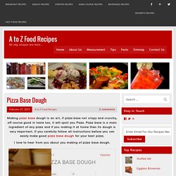 Pizza Base Dough Recipe - A to Z Food Recipes.com