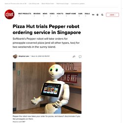 Pizza Hut hires Pepper the robot in Singapore