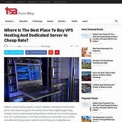Best Place to buy VPS Hosting and Dedicated Server in cheap rate? - TSA
