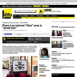 Place à un internet "libre" avec la "pirate box" - Initiative France Info - Économie