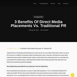 3 Benefits Of Direct Media Placements Vs. Traditional PR