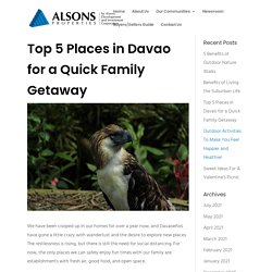 Top 5 Places in Davao for a Quick Family Getaway