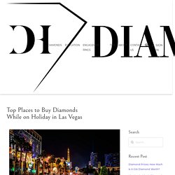 Top Places to Buy Diamonds While on Holiday in Las Vegas