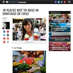 10 places not to miss in Santiago de Chile