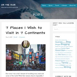 7 Places I Wish to Visit in 7 Continents - ON THE RON