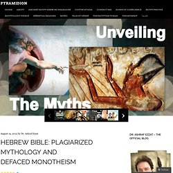 Hebrew Bible: Plagiarized Mythology and Defaced Monotheism