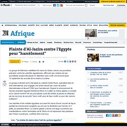 Plainte d'Al-Jazira contre l'Egypte pour "harcèlement"