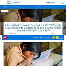 A Comissão Futuros da Educação da UNESCO apela ao planejamento antecipado contra o aumento das desigualdades após a COVID-19