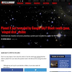 Planet X just revealed by Google Sky? Black swath gone, ‘winged disk’ visible
