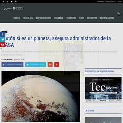 Plutón sí es un planeta, asegura administrador de la NASA