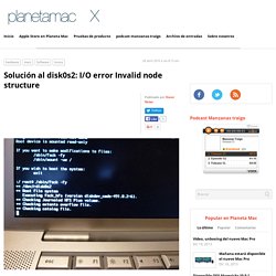 Planeta Mac – Solución al disk0s2: I/O error Invalid node structure