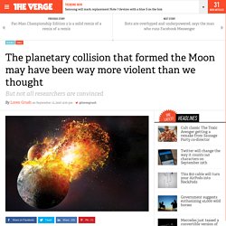 The planetary collision that formed the Moon may have been way more violent than we thought