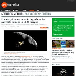 Planetary Resources set to begin hunt for asteroids to mine in 18-24 months