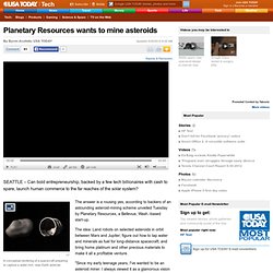 Planetary Resources wants to mine asteroids