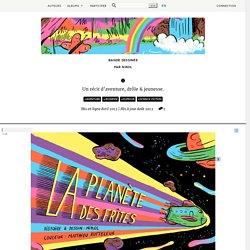 "La planète des frites" une BD en ligne de l'illustrateur et auteur Nikol..Humour, aventure et science fiction au rendez-vous...