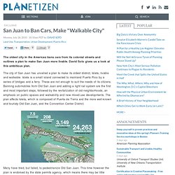 San Juan to Ban Cars, Make "Walkable City"