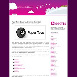 Paper Toys: Descarga, Imprime, Ensambla!
