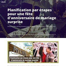 Planification par étapes pour une fête d'anniversaire de mariage surprise - Qfleurs